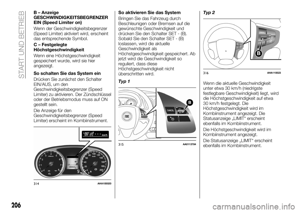 FIAT FULLBACK 2018 Betriebsanleitung (in German) B – Anzeige
GESCHWINDIGKEITSBEGRENZER
EIN (Speed Limiter on)
Wenn der Geschwindigkeitsbegrenzer
(Speed Limiter) aktiviert wird, erscheint
das entsprechende Symbol.
C – Festgelegte
Höchstgeschwind FIAT FULLBACK 2018 Betriebsanleitung (in German) B – Anzeige
GESCHWINDIGKEITSBEGRENZER
EIN (Speed Limiter on)
Wenn der Geschwindigkeitsbegrenzer
(Speed Limiter) aktiviert wird, erscheint
das entsprechende Symbol.
C – Festgelegte
Höchstgeschwind