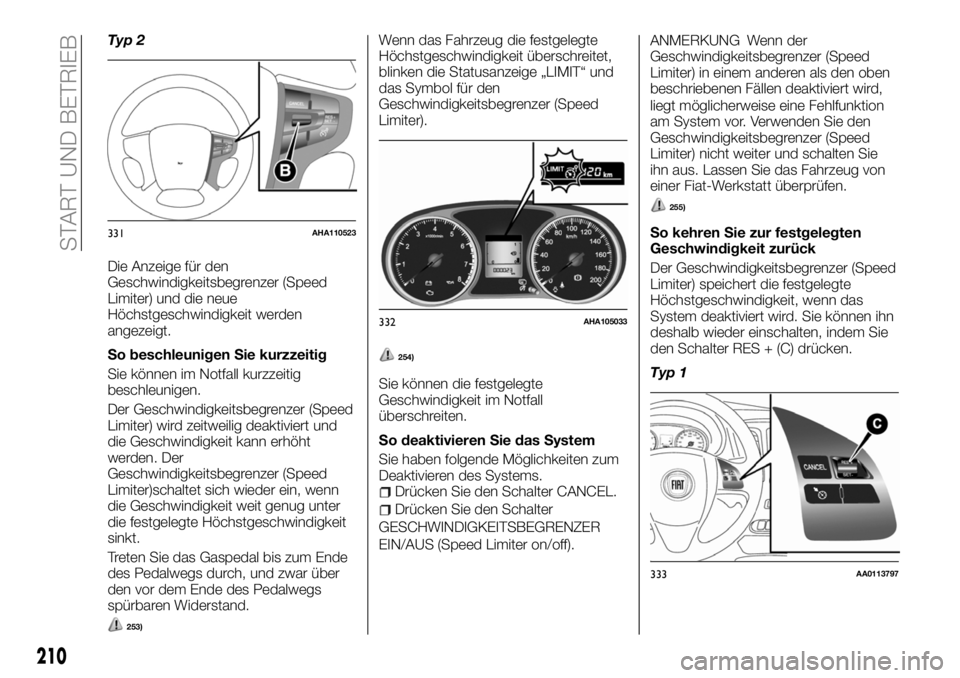 FIAT FULLBACK 2018 Betriebsanleitung (in German) Typ 2
Die Anzeige für den
Geschwindigkeitsbegrenzer (Speed
Limiter) und die neue
Höchstgeschwindigkeit werden
angezeigt.
So beschleunigen Sie kurzzeitig
Sie können im Notfall kurzzeitig
beschleunig FIAT FULLBACK 2018 Betriebsanleitung (in German) Typ 2
Die Anzeige für den
Geschwindigkeitsbegrenzer (Speed
Limiter) und die neue
Höchstgeschwindigkeit werden
angezeigt.
So beschleunigen Sie kurzzeitig
Sie können im Notfall kurzzeitig
beschleunig
