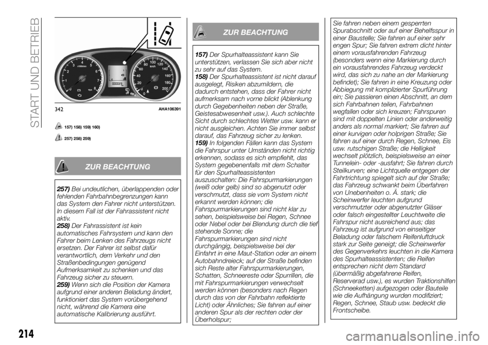 FIAT FULLBACK 2018 Betriebsanleitung (in German) 157) 158) 159) 160)
257) 258) 259)
ZUR BEACHTUNG
257)Bei undeutlichen, überlappenden oder
fehlenden Fahrbahnbegrenzungen kann
das System den Fahrer nicht unterstützen.
In diesem Fall ist der Fahrass FIAT FULLBACK 2018 Betriebsanleitung (in German) 157) 158) 159) 160)
257) 258) 259)
ZUR BEACHTUNG
257)Bei undeutlichen, überlappenden oder
fehlenden Fahrbahnbegrenzungen kann
das System den Fahrer nicht unterstützen.
In diesem Fall ist der Fahrass