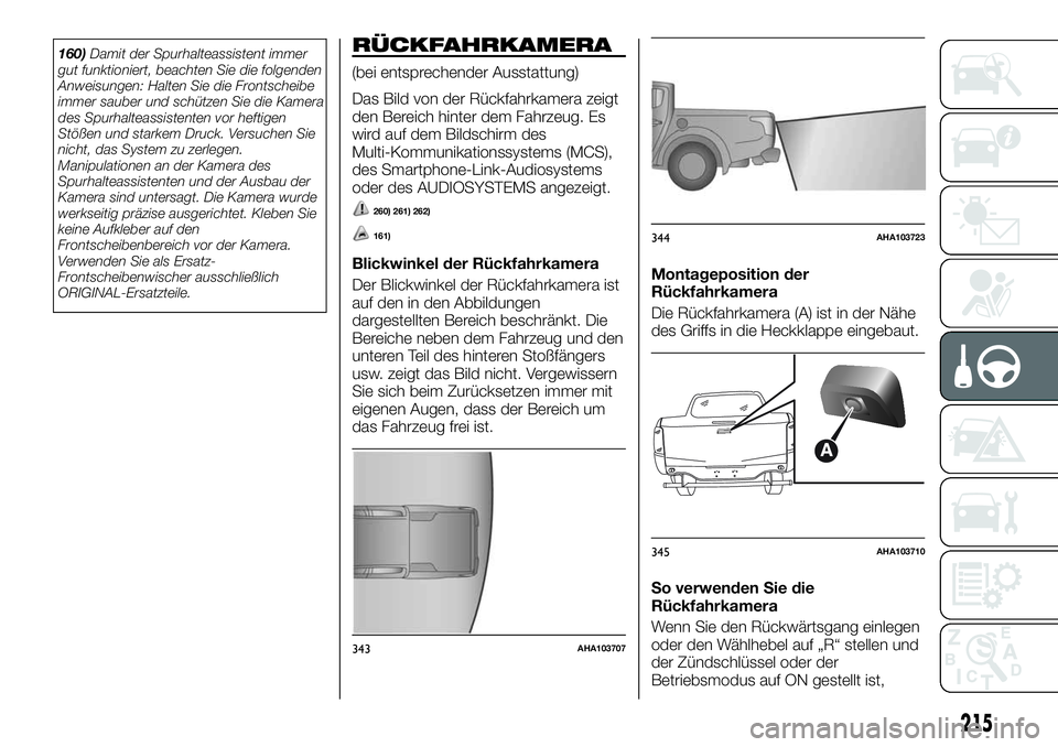 FIAT FULLBACK 2018 Betriebsanleitung (in German) 160)Damit der Spurhalteassistent immer
gut funktioniert, beachten Sie die folgenden
Anweisungen: Halten Sie die Frontscheibe
immer sauber und schützen Sie die Kamera
des Spurhalteassistenten vor heft FIAT FULLBACK 2018 Betriebsanleitung (in German) 160)Damit der Spurhalteassistent immer
gut funktioniert, beachten Sie die folgenden
Anweisungen: Halten Sie die Frontscheibe
immer sauber und schützen Sie die Kamera
des Spurhalteassistenten vor heft