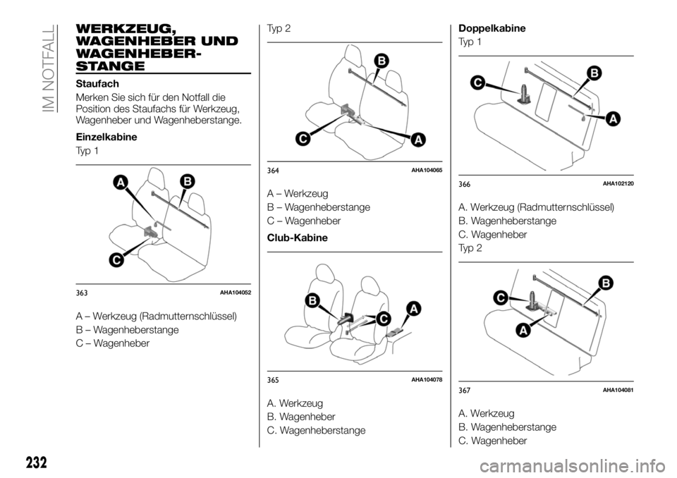 FIAT FULLBACK 2018 Betriebsanleitung (in German) WERKZEUG,
WAGENHEBER UND
WAGENHEBER-
STANGE
Staufach
Merken Sie sich für den Notfall die
Position des Staufachs für Werkzeug,
Wagenheber und Wagenheberstange.
Einzelkabine
Ty p 1
A – Werkzeug (Rad FIAT FULLBACK 2018 Betriebsanleitung (in German) WERKZEUG,
WAGENHEBER UND
WAGENHEBER-
STANGE
Staufach
Merken Sie sich für den Notfall die
Position des Staufachs für Werkzeug,
Wagenheber und Wagenheberstange.
Einzelkabine
Ty p 1
A – Werkzeug (Rad