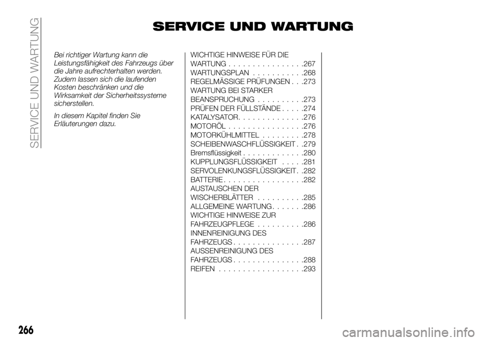 FIAT FULLBACK 2018 Betriebsanleitung (in German) SERVICE UND WARTUNG
Bei richtiger Wartung kann die
Leistungsfähigkeit des Fahrzeugs über
die Jahre aufrechterhalten werden.
Zudem lassen sich die laufenden
Kosten beschränken und die
Wirksamkeit de FIAT FULLBACK 2018 Betriebsanleitung (in German) SERVICE UND WARTUNG
Bei richtiger Wartung kann die
Leistungsfähigkeit des Fahrzeugs über
die Jahre aufrechterhalten werden.
Zudem lassen sich die laufenden
Kosten beschränken und die
Wirksamkeit de