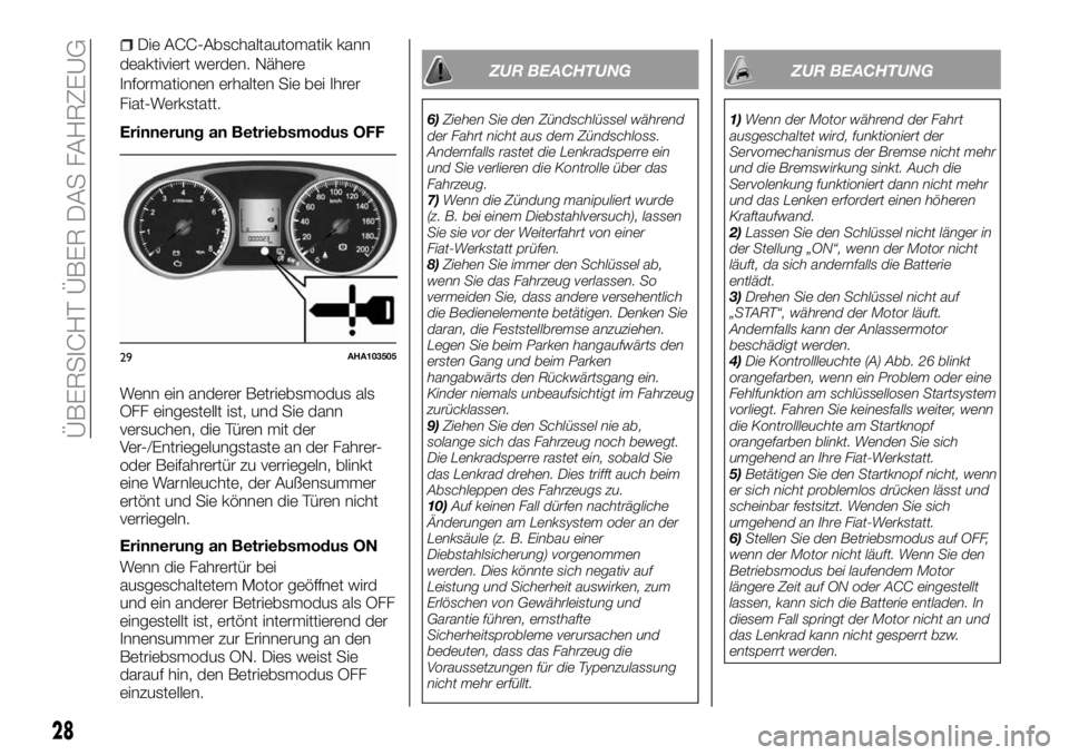 FIAT FULLBACK 2018 Betriebsanleitung (in German) Die ACC-Abschaltautomatik kann
deaktiviert werden. Nähere
Informationen erhalten Sie bei Ihrer
Fiat-Werkstatt.
Erinnerung an Betriebsmodus OFF
Wenn ein anderer Betriebsmodus als
OFF eingestellt ist, FIAT FULLBACK 2018 Betriebsanleitung (in German) Die ACC-Abschaltautomatik kann
deaktiviert werden. Nähere
Informationen erhalten Sie bei Ihrer
Fiat-Werkstatt.
Erinnerung an Betriebsmodus OFF
Wenn ein anderer Betriebsmodus als
OFF eingestellt ist,
