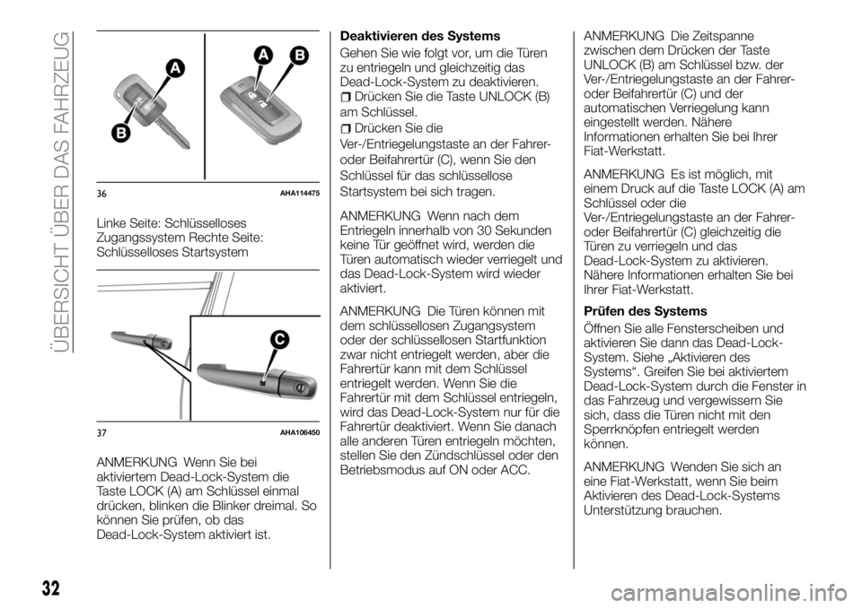 FIAT FULLBACK 2018 Betriebsanleitung (in German) Linke Seite: Schlüsselloses
Zugangssystem Rechte Seite:
Schlüsselloses Startsystem
ANMERKUNG Wenn Sie bei
aktiviertem Dead-Lock-System die
Taste LOCK (A) am Schlüssel einmal
drücken, blinken die B FIAT FULLBACK 2018 Betriebsanleitung (in German) Linke Seite: Schlüsselloses
Zugangssystem Rechte Seite:
Schlüsselloses Startsystem
ANMERKUNG Wenn Sie bei
aktiviertem Dead-Lock-System die
Taste LOCK (A) am Schlüssel einmal
drücken, blinken die B