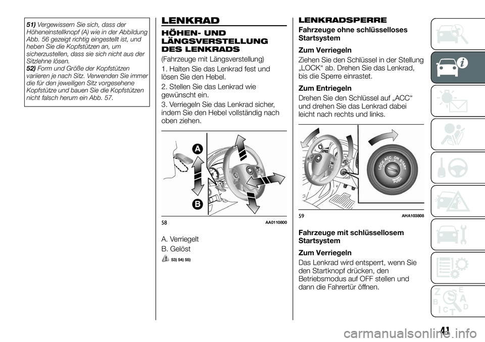 FIAT FULLBACK 2018 Betriebsanleitung (in German) 51)Vergewissern Sie sich, dass der
Höheneinstellknopf (A) wie in der Abbildung
Abb. 56 gezeigt richtig eingestellt ist, und
heben Sie die Kopfstützen an, um
sicherzustellen, dass sie sich nicht aus FIAT FULLBACK 2018 Betriebsanleitung (in German) 51)Vergewissern Sie sich, dass der
Höheneinstellknopf (A) wie in der Abbildung
Abb. 56 gezeigt richtig eingestellt ist, und
heben Sie die Kopfstützen an, um
sicherzustellen, dass sie sich nicht aus