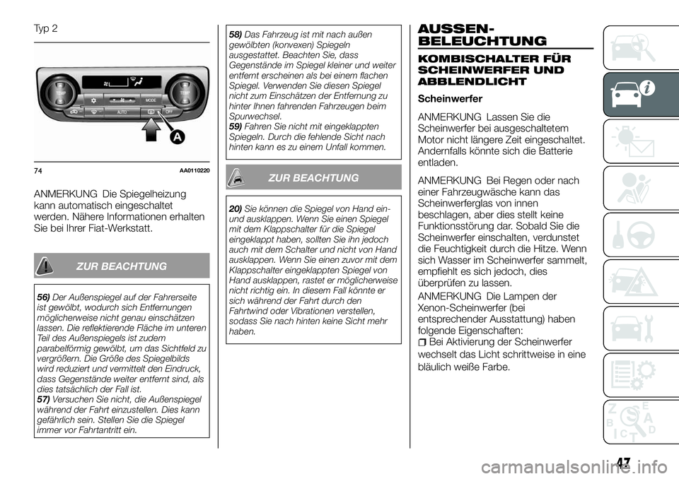 FIAT FULLBACK 2018 Betriebsanleitung (in German) Ty p 2
ANMERKUNG Die Spiegelheizung
kann automatisch eingeschaltet
werden. Nähere Informationen erhalten
Sie bei Ihrer Fiat-Werkstatt.
ZUR BEACHTUNG
56)Der Außenspiegel auf der Fahrerseite
ist gewö FIAT FULLBACK 2018 Betriebsanleitung (in German) Ty p 2
ANMERKUNG Die Spiegelheizung
kann automatisch eingeschaltet
werden. Nähere Informationen erhalten
Sie bei Ihrer Fiat-Werkstatt.
ZUR BEACHTUNG
56)Der Außenspiegel auf der Fahrerseite
ist gewö