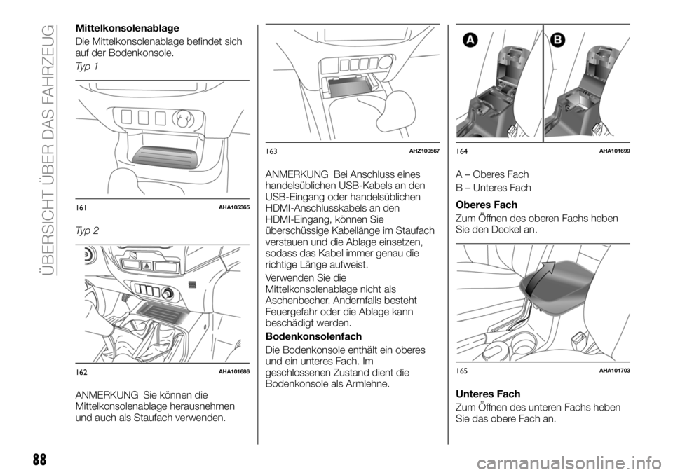 FIAT FULLBACK 2018 Betriebsanleitung (in German) Mittelkonsolenablage
Die Mittelkonsolenablage befindet sich
auf der Bodenkonsole.
Ty p 1
Ty p 2
ANMERKUNG Sie können die
Mittelkonsolenablage herausnehmen
und auch als Staufach verwenden.ANMERKUNG Be FIAT FULLBACK 2018 Betriebsanleitung (in German) Mittelkonsolenablage
Die Mittelkonsolenablage befindet sich
auf der Bodenkonsole.
Ty p 1
Ty p 2
ANMERKUNG Sie können die
Mittelkonsolenablage herausnehmen
und auch als Staufach verwenden.ANMERKUNG Be