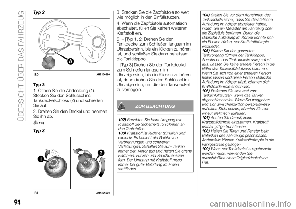 FIAT FULLBACK 2018 Betriebsanleitung (in German) Typ 2
Typ 3
1. Öffnen Sie die Abdeckung (1).
Stecken Sie den Schlüssel ins
Tankdeckelschloss (2) und schließen
Sie auf.
2. Drehen Sie den Deckel und nehmen
Sie ihn ab.
113)
Typ 33. Stecken Sie die FIAT FULLBACK 2018 Betriebsanleitung (in German) Typ 2
Typ 3
1. Öffnen Sie die Abdeckung (1).
Stecken Sie den Schlüssel ins
Tankdeckelschloss (2) und schließen
Sie auf.
2. Drehen Sie den Deckel und nehmen
Sie ihn ab.
113)
Typ 33. Stecken Sie die