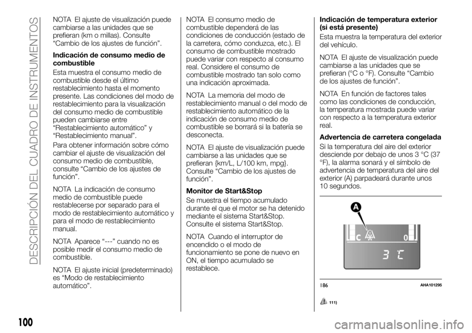FIAT FULLBACK 2017 Manual de Empleo y Cuidado (in Spanish) NOTA El ajuste de visualización puede
cambiarse a las unidades que se
prefieran (km o millas). Consulte
“Cambio de los ajustes de función”.
Indicación de consumo medio de
combustible
Esta muest FIAT FULLBACK 2017 Manual de Empleo y Cuidado (in Spanish) NOTA El ajuste de visualización puede
cambiarse a las unidades que se
prefieran (km o millas). Consulte
“Cambio de los ajustes de función”.
Indicación de consumo medio de
combustible
Esta muest