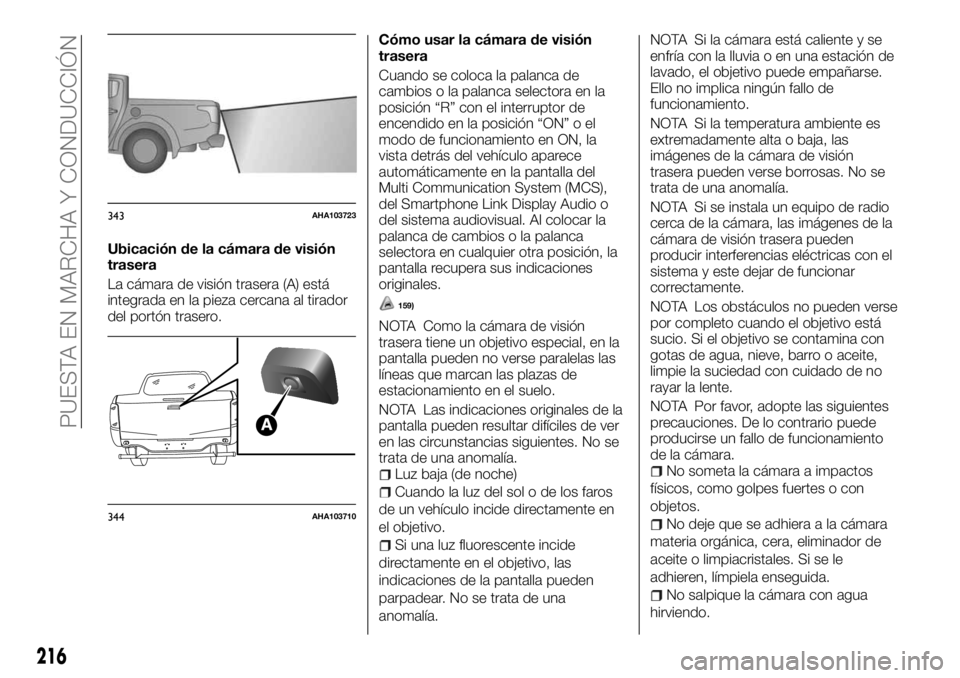 FIAT FULLBACK 2017 Manual de Empleo y Cuidado (in Spanish) Ubicación de la cámara de visión
trasera
La cámara de visión trasera (A) está
integrada en la pieza cercana al tirador
del portón trasero.Cómo usar la cámara de visión
trasera
Cuando se colo FIAT FULLBACK 2017 Manual de Empleo y Cuidado (in Spanish) Ubicación de la cámara de visión
trasera
La cámara de visión trasera (A) está
integrada en la pieza cercana al tirador
del portón trasero.Cómo usar la cámara de visión
trasera
Cuando se colo