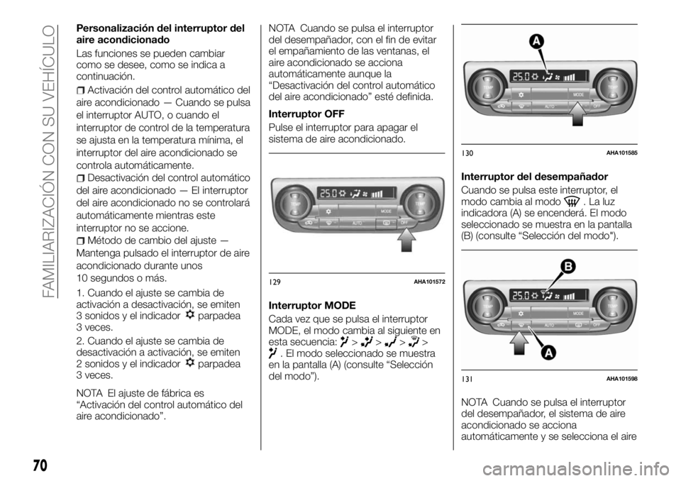 FIAT FULLBACK 2017  Manual de Empleo y Cuidado (in Spanish) Personalización del interruptor del
aire acondicionado
Las funciones se pueden cambiar
como se desee, como se indica a
continuación.
Activación del control automático del
aire acondicionado — Cu