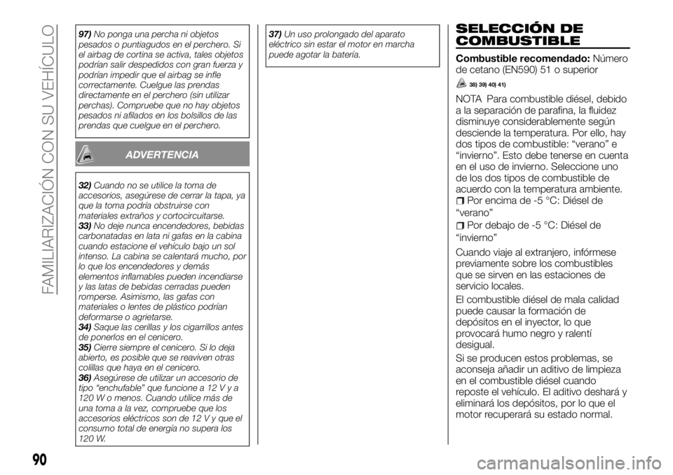 FIAT FULLBACK 2017 Manual de Empleo y Cuidado (in Spanish) 97)No ponga una percha ni objetos
pesados o puntiagudos en el perchero. Si
el airbag de cortina se activa, tales objetos
podrían salir despedidos con gran fuerza y
podrían impedir que el airbag se i FIAT FULLBACK 2017 Manual de Empleo y Cuidado (in Spanish) 97)No ponga una percha ni objetos
pesados o puntiagudos en el perchero. Si
el airbag de cortina se activa, tales objetos
podrían salir despedidos con gran fuerza y
podrían impedir que el airbag se i