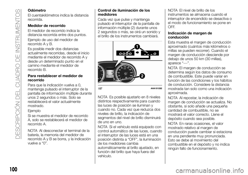 FIAT FULLBACK 2018  Manual de Empleo y Cuidado (in Spanish) Odómetro
El cuentakilómetros indica la distancia
recorrida.
Medidor de recorrido
El medidor de recorrido indica la
distancia recorrida entre dos puntos.
Ejemplo de uso del medidor de
recorridoAyB.
E