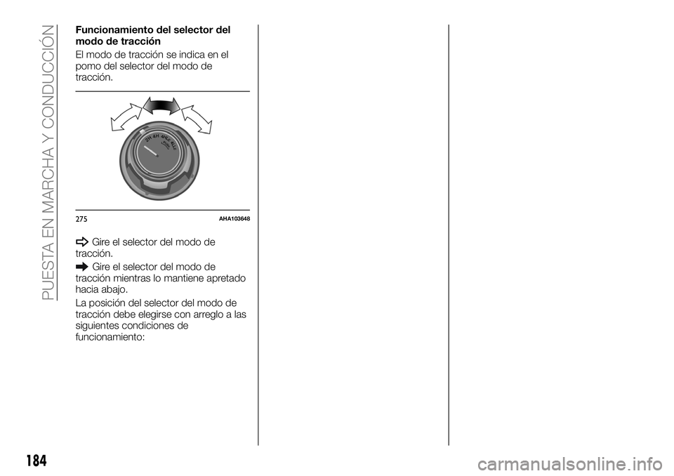 FIAT FULLBACK 2018 Manual de Empleo y Cuidado (in Spanish) Funcionamiento del selector del
modo de tracción
El modo de tracción se indica en el
pomo del selector del modo de
tracción.
Gire el selector del modo de
tracción.
Gire el selector del modo de
tra FIAT FULLBACK 2018 Manual de Empleo y Cuidado (in Spanish) Funcionamiento del selector del
modo de tracción
El modo de tracción se indica en el
pomo del selector del modo de
tracción.
Gire el selector del modo de
tracción.
Gire el selector del modo de
tra