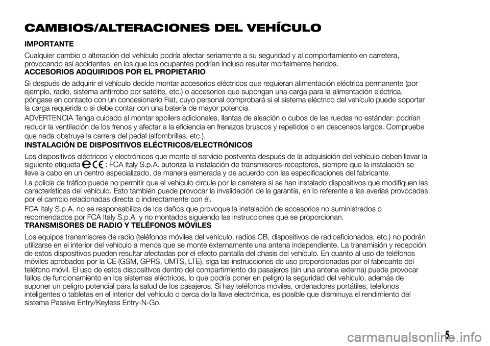 FIAT FULLBACK 2018 Manual de Empleo y Cuidado (in Spanish) CAMBIOS/ALTERACIONES DEL VEHÍCULO
IMPORTANTE
Cualquier cambio o alteración del vehículo podría afectar seriamente a su seguridad y al comportamiento en carretera,
provocando así accidentes, en lo FIAT FULLBACK 2018 Manual de Empleo y Cuidado (in Spanish) CAMBIOS/ALTERACIONES DEL VEHÍCULO
IMPORTANTE
Cualquier cambio o alteración del vehículo podría afectar seriamente a su seguridad y al comportamiento en carretera,
provocando así accidentes, en lo