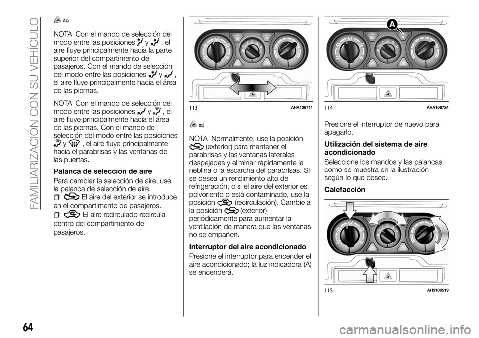 FIAT FULLBACK 2018 Manual de Empleo y Cuidado (in Spanish) 24)
NOTA Con el mando de selección del
modo entre las posicionesy,el
aire fluye principalmente hacia la parte
superior del compartimento de
pasajeros. Con el mando de selección
del modo entre las po FIAT FULLBACK 2018 Manual de Empleo y Cuidado (in Spanish) 24)
NOTA Con el mando de selección del
modo entre las posicionesy,el
aire fluye principalmente hacia la parte
superior del compartimento de
pasajeros. Con el mando de selección
del modo entre las po