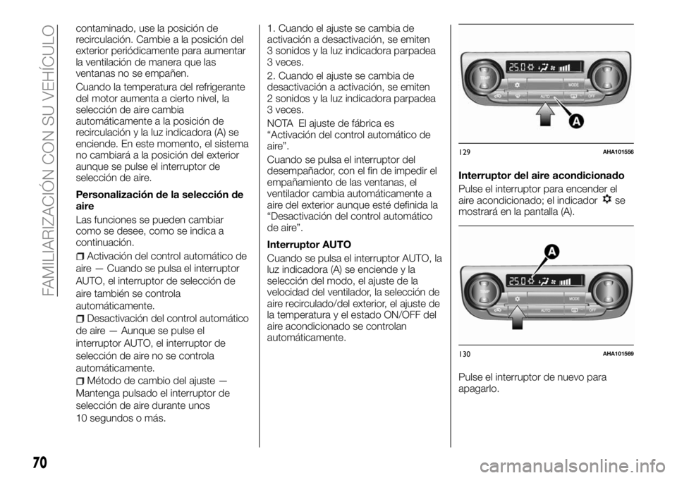 FIAT FULLBACK 2018 Manual de Empleo y Cuidado (in Spanish) contaminado, use la posición de
recirculación. Cambie a la posición del
exterior periódicamente para aumentar
la ventilación de manera que las
ventanas no se empañen.
Cuando la temperatura del r FIAT FULLBACK 2018 Manual de Empleo y Cuidado (in Spanish) contaminado, use la posición de
recirculación. Cambie a la posición del
exterior periódicamente para aumentar
la ventilación de manera que las
ventanas no se empañen.
Cuando la temperatura del r