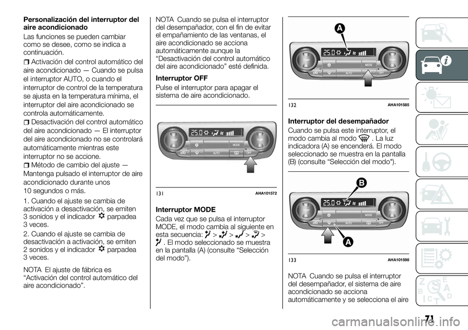FIAT FULLBACK 2018 Manual de Empleo y Cuidado (in Spanish) Personalización del interruptor del
aire acondicionado
Las funciones se pueden cambiar
como se desee, como se indica a
continuación.
Activación del control automático del
aire acondicionado — Cu FIAT FULLBACK 2018 Manual de Empleo y Cuidado (in Spanish) Personalización del interruptor del
aire acondicionado
Las funciones se pueden cambiar
como se desee, como se indica a
continuación.
Activación del control automático del
aire acondicionado — Cu