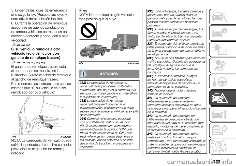 FIAT FULLBACK 2020  Manual de Empleo y Cuidado (in Spanish) ���
K7 ?3-#+31’ ,’$ ,"-+$ 1+ +(+&0+3-#’
$# ,) +]#0+ ,’ ,+/7 VI+$9+.+ ,’$ ,+/+$ /
3)&(’.#;’$ 1+ -#&-",’-#23 ,)-’,+$W7
j7 G"&’3.+ ,’ )9+&’-#23 1+ &+(),E"+A
’