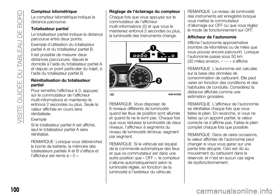 FIAT FULLBACK 2017  Notice dentretien (in French) Compteur kilométrique
Le compteur kilométrique indique la
distance parcourue.
Totalisateur partiel
Le totalisateur partiel indique la distance
parcourue entre deux points.
Exemple d'utilisation 