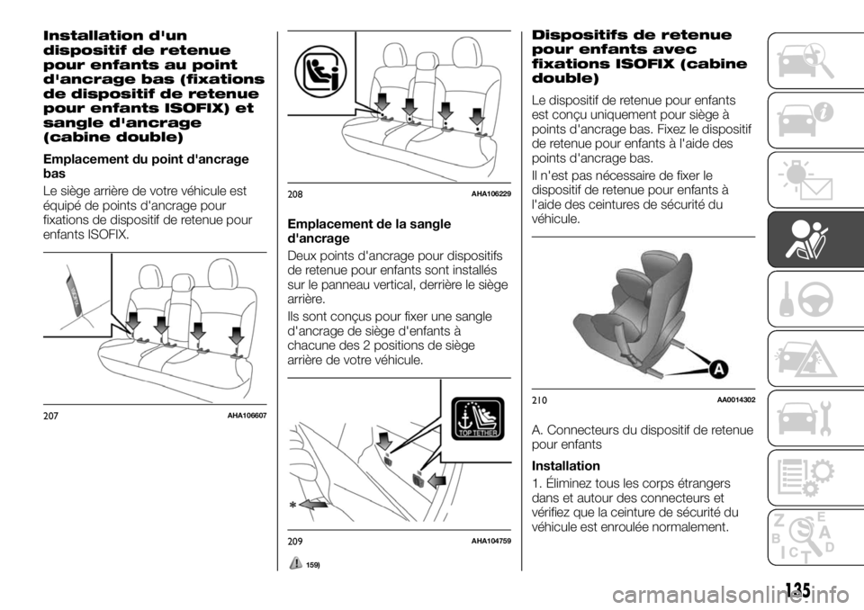 FIAT FULLBACK 2017 Notice dentretien (in French) Installation d'un
dispositif de retenue
pour enfants au point
d'ancrage bas (fixations
de dispositif de retenue
pour enfants ISOFIX) et
sangle d'ancrage
(cabine double)
Emplacement du poin FIAT FULLBACK 2017 Notice dentretien (in French) Installation d'un
dispositif de retenue
pour enfants au point
d'ancrage bas (fixations
de dispositif de retenue
pour enfants ISOFIX) et
sangle d'ancrage
(cabine double)
Emplacement du poin