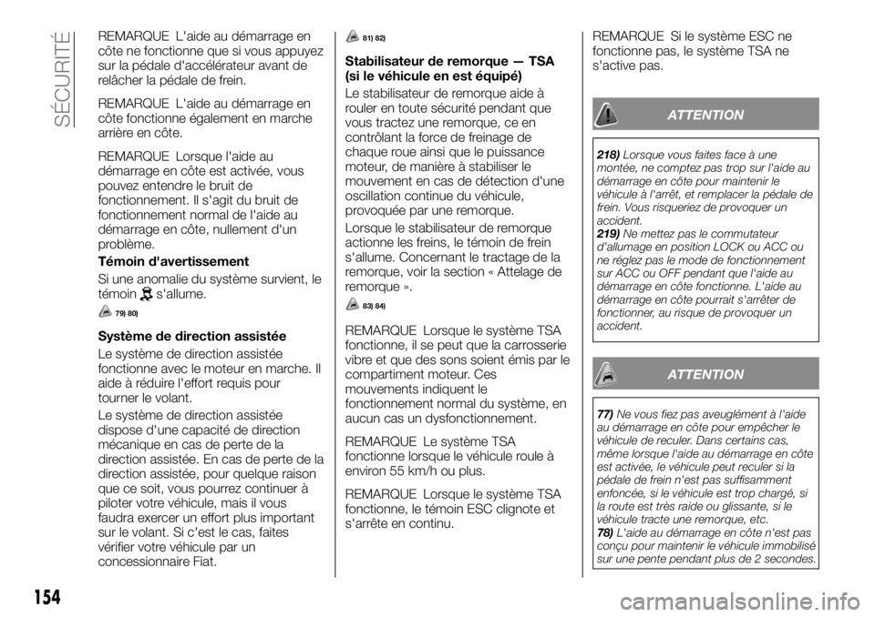 FIAT FULLBACK 2017 Notice dentretien (in French) REMARQUE L'aide au démarrage en
côte ne fonctionne que si vous appuyez
sur la pédale d'accélérateur avant de
relâcher la pédale de frein.
REMARQUE L'aide au démarrage en
côte fonc FIAT FULLBACK 2017 Notice dentretien (in French) REMARQUE L'aide au démarrage en
côte ne fonctionne que si vous appuyez
sur la pédale d'accélérateur avant de
relâcher la pédale de frein.
REMARQUE L'aide au démarrage en
côte fonc