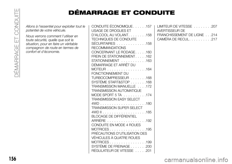 FIAT FULLBACK 2017 Notice dentretien (in French) DÉMARRAGE ET CONDUITE
Allons à l'essentiel pour exploiter tout le
potentiel de votre véhicule.
Nous verrons comment l'utiliser en
toute sécurité, quelle que soit la
situation, pour en fai FIAT FULLBACK 2017 Notice dentretien (in French) DÉMARRAGE ET CONDUITE
Allons à l'essentiel pour exploiter tout le
potentiel de votre véhicule.
Nous verrons comment l'utiliser en
toute sécurité, quelle que soit la
situation, pour en fai