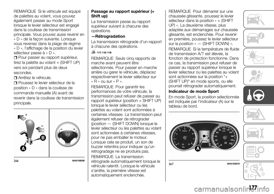 FIAT FULLBACK 2017 Notice dentretien (in French) REMARQUE Si le véhicule est équipé
de palettes au volant, vous pouvez
également passer au mode Sport
lorsque le levier sélecteur est engagé
dans la coulisse de transmission
principale. Vous pouv FIAT FULLBACK 2017 Notice dentretien (in French) REMARQUE Si le véhicule est équipé
de palettes au volant, vous pouvez
également passer au mode Sport
lorsque le levier sélecteur est engagé
dans la coulisse de transmission
principale. Vous pouv