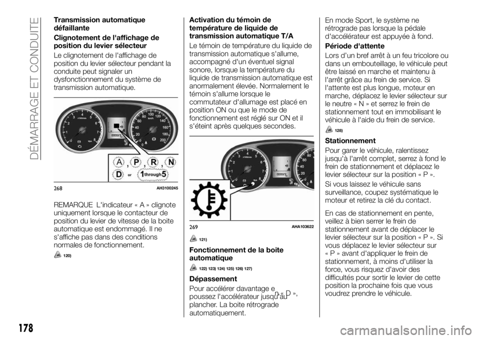 FIAT FULLBACK 2017 Notice dentretien (in French) Transmission automatique
défaillante
Clignotement de l'affichage de
position du levier sélecteur
Le clignotement de l'affichage de
position du levier sélecteur pendant la
conduite peut sign FIAT FULLBACK 2017 Notice dentretien (in French) Transmission automatique
défaillante
Clignotement de l'affichage de
position du levier sélecteur
Le clignotement de l'affichage de
position du levier sélecteur pendant la
conduite peut sign