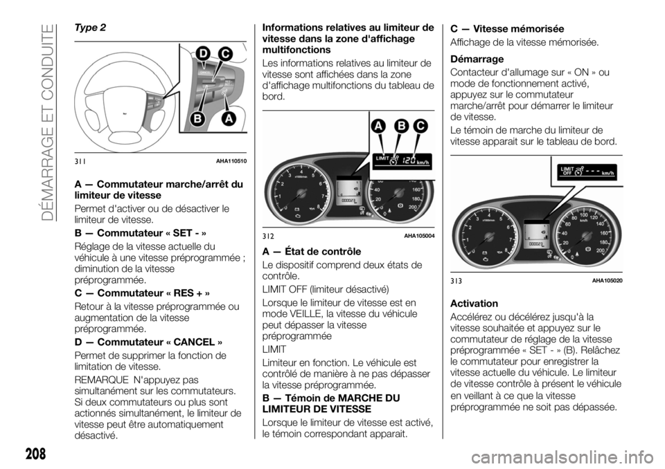 FIAT FULLBACK 2017 Notice dentretien (in French) Type 2
A — Commutateur marche/arrêt du
limiteur de vitesse
Permet d'activer ou de désactiver le
limiteur de vitesse.
B — Commutateur « SET - »
Réglage de la vitesse actuelle du
véhicule FIAT FULLBACK 2017 Notice dentretien (in French) Type 2
A — Commutateur marche/arrêt du
limiteur de vitesse
Permet d'activer ou de désactiver le
limiteur de vitesse.
B — Commutateur « SET - »
Réglage de la vitesse actuelle du
véhicule