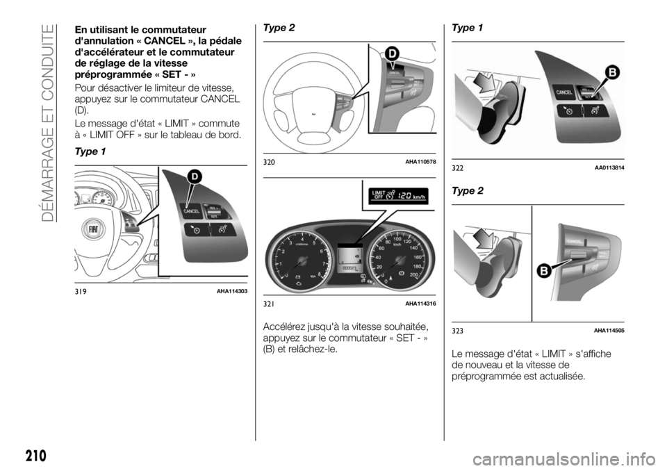 FIAT FULLBACK 2017 Notice dentretien (in French) En utilisant le commutateur
d'annulation « CANCEL », la pédale
d'accélérateur et le commutateur
de réglage de la vitesse
préprogrammée « SET - »
Pour désactiver le limiteur de vites FIAT FULLBACK 2017 Notice dentretien (in French) En utilisant le commutateur
d'annulation « CANCEL », la pédale
d'accélérateur et le commutateur
de réglage de la vitesse
préprogrammée « SET - »
Pour désactiver le limiteur de vites
