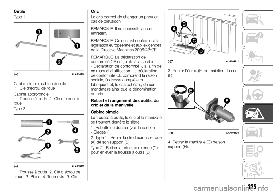 FIAT FULLBACK 2017 Notice dentretien (in French) Outils
Type 1
Cabine simple, cabine double
1. Clé d'écrou de roue
Cabine approfondie
1. Trousse à outils 2. Clé d'écrou de
roue
Type 2
1. Trousse à outils 2. Clé d'écrou de
roue 3. FIAT FULLBACK 2017 Notice dentretien (in French) Outils
Type 1
Cabine simple, cabine double
1. Clé d'écrou de roue
Cabine approfondie
1. Trousse à outils 2. Clé d'écrou de
roue
Type 2
1. Trousse à outils 2. Clé d'écrou de
roue 3.