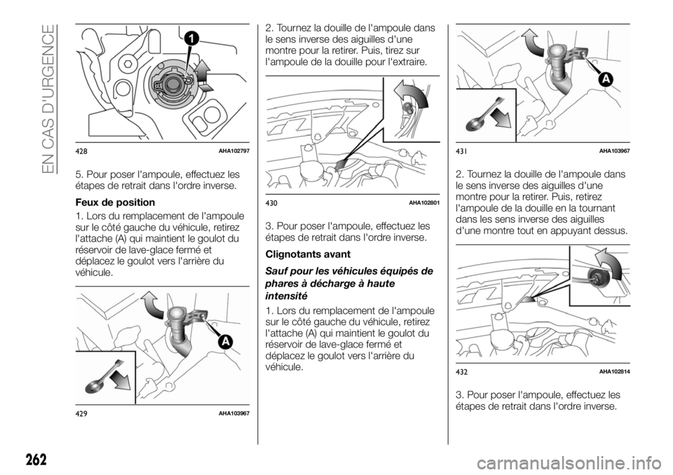FIAT FULLBACK 2017 Notice dentretien (in French) 5. Pour poser l'ampoule, effectuez les
étapes de retrait dans l'ordre inverse.
Feux de position
1. Lors du remplacement de l'ampoule
sur le côté gauche du véhicule, retirez
l'attac FIAT FULLBACK 2017 Notice dentretien (in French) 5. Pour poser l'ampoule, effectuez les
étapes de retrait dans l'ordre inverse.
Feux de position
1. Lors du remplacement de l'ampoule
sur le côté gauche du véhicule, retirez
l'attac