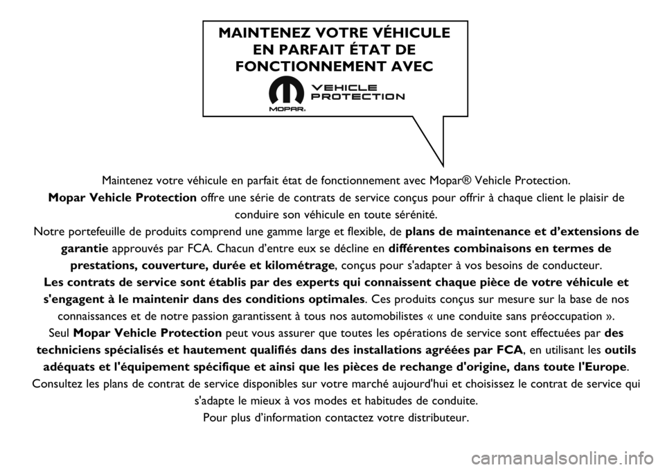 FIAT FULLBACK 2017  Notice dentretien (in French) Maintenez votre véhicule en parfait état de fonctionnement avec Mopar® Vehicle Protection.
Mopar Vehicle Protection offre une série de contrats de service conçus pour offrir à chaque client le p