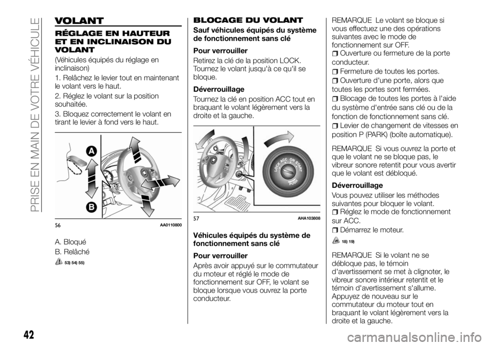 FIAT FULLBACK 2017  Notice dentretien (in French) VOLANT
RÉGLAGE EN HAUTEUR
ET EN INCLINAISON DU
VOLANT
(Véhicules équipés du réglage en
inclinaison)
1. Relâchez le levier tout en maintenant
le volant vers le haut.
2. Réglez le volant sur la p