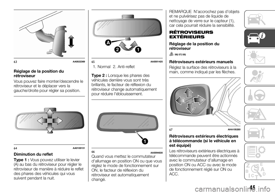 FIAT FULLBACK 2017  Notice dentretien (in French) Réglage de la position du
rétroviseur
Vous pouvez faire monter/descendre le
rétroviseur et le déplacer vers la
gauche/droite pour régler sa position.
Diminution du reflet
Type 1 :Vous pouvez util