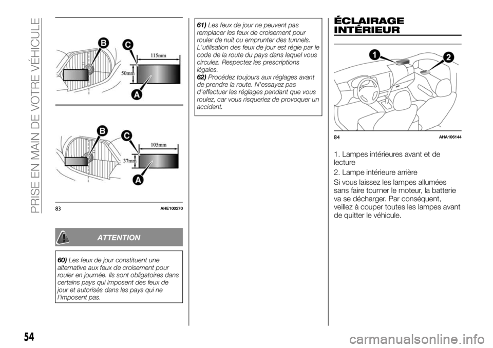 FIAT FULLBACK 2017  Notice dentretien (in French) ATTENTION
60)Les feux de jour constituent une
alternative aux feux de croisement pour
rouler en journée. Ils sont obligatoires dans
certains pays qui imposent des feux de
jour et autorisés dans les 