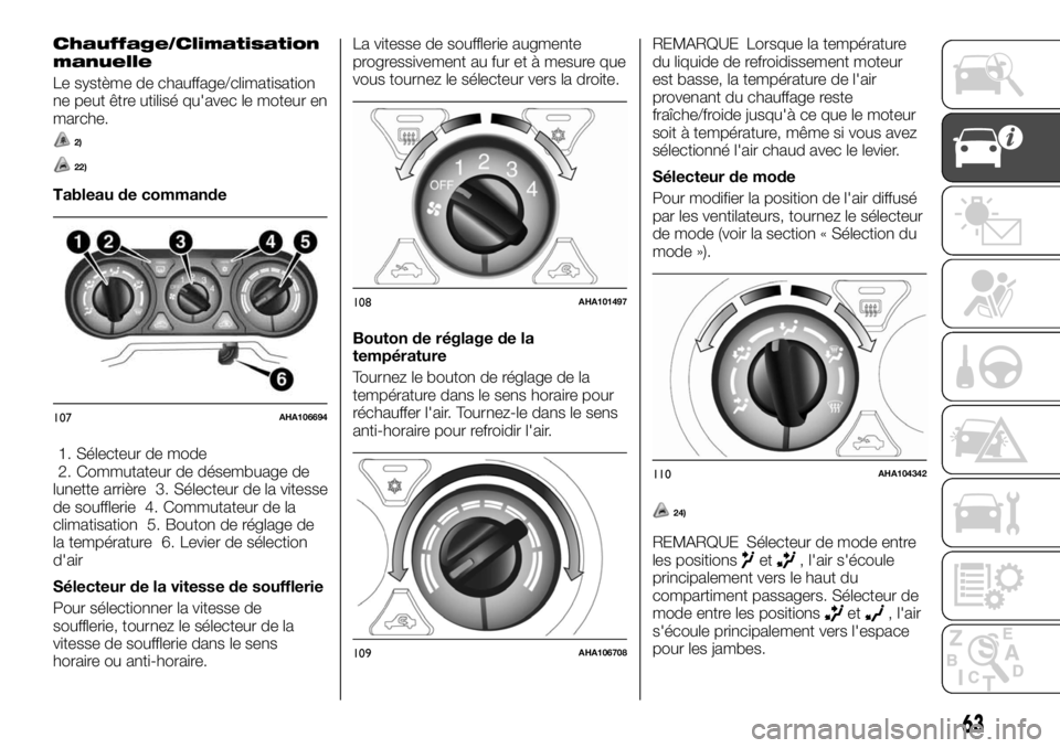 FIAT FULLBACK 2017 Notice dentretien (in French) Chauffage/Climatisation
manuelle
Le système de chauffage/climatisation
ne peut être utilisé qu'avec le moteur en
marche.
2)
22)
Tableau de commande
1. Sélecteur de mode
2. Commutateur de dése FIAT FULLBACK 2017 Notice dentretien (in French) Chauffage/Climatisation
manuelle
Le système de chauffage/climatisation
ne peut être utilisé qu'avec le moteur en
marche.
2)
22)
Tableau de commande
1. Sélecteur de mode
2. Commutateur de dése