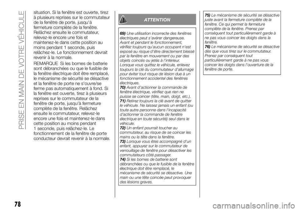 FIAT FULLBACK 2017 Notice dentretien (in French) situation. Si la fenêtre est ouverte, tirez
à plusieurs reprises sur le commutateur
de la fenêtre de porte, jusqu'à
fermeture complète de la fenêtre.
Relâchez ensuite le commutateur,
releve FIAT FULLBACK 2017 Notice dentretien (in French) situation. Si la fenêtre est ouverte, tirez
à plusieurs reprises sur le commutateur
de la fenêtre de porte, jusqu'à
fermeture complète de la fenêtre.
Relâchez ensuite le commutateur,
releve