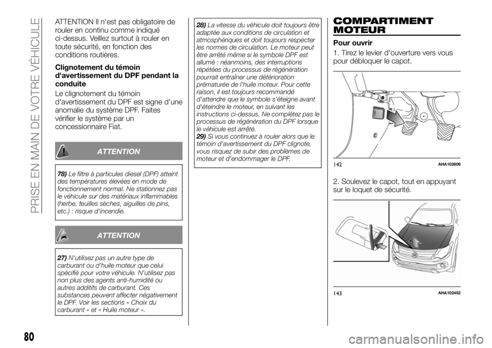 FIAT FULLBACK 2017 Notice dentretien (in French) ATTENTION Il n'est pas obligatoire de
rouler en continu comme indiqué
ci-dessus. Veillez surtout à rouler en
toute sécurité, en fonction des
conditions routières.
Clignotement du témoin
d FIAT FULLBACK 2017 Notice dentretien (in French) ATTENTION Il n'est pas obligatoire de
rouler en continu comme indiqué
ci-dessus. Veillez surtout à rouler en
toute sécurité, en fonction des
conditions routières.
Clignotement du témoin
d