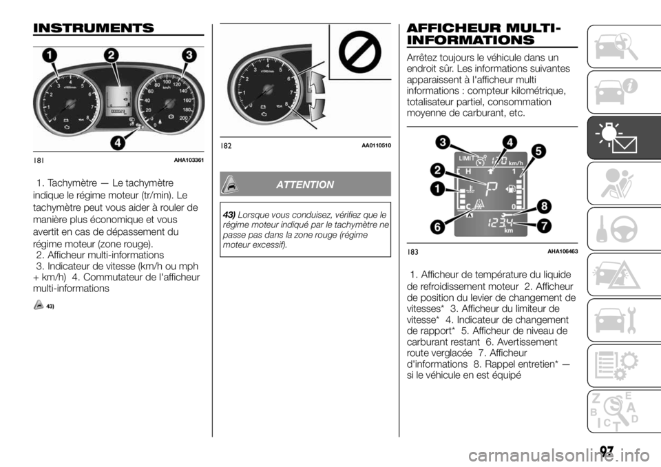 FIAT FULLBACK 2017  Notice dentretien (in French) INSTRUMENTS
1. Tachymètre — Le tachymètre
indique le régime moteur (tr/min). Le
tachymètre peut vous aider à rouler de
manière plus économique et vous
avertit en cas de dépassement du
régim