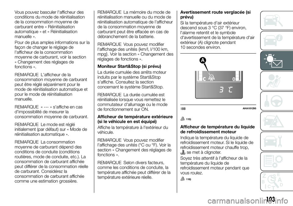 FIAT FULLBACK 2018 Notice dentretien (in French) Vous pouvez basculer l'afficheur des
conditions du mode de réinitialisation
de la consommation moyenne de
carburant entre « Réinitialisation
automatique » et « Réinitialisation
manuelle ».
FIAT FULLBACK 2018 Notice dentretien (in French) Vous pouvez basculer l'afficheur des
conditions du mode de réinitialisation
de la consommation moyenne de
carburant entre « Réinitialisation
automatique » et « Réinitialisation
manuelle ».