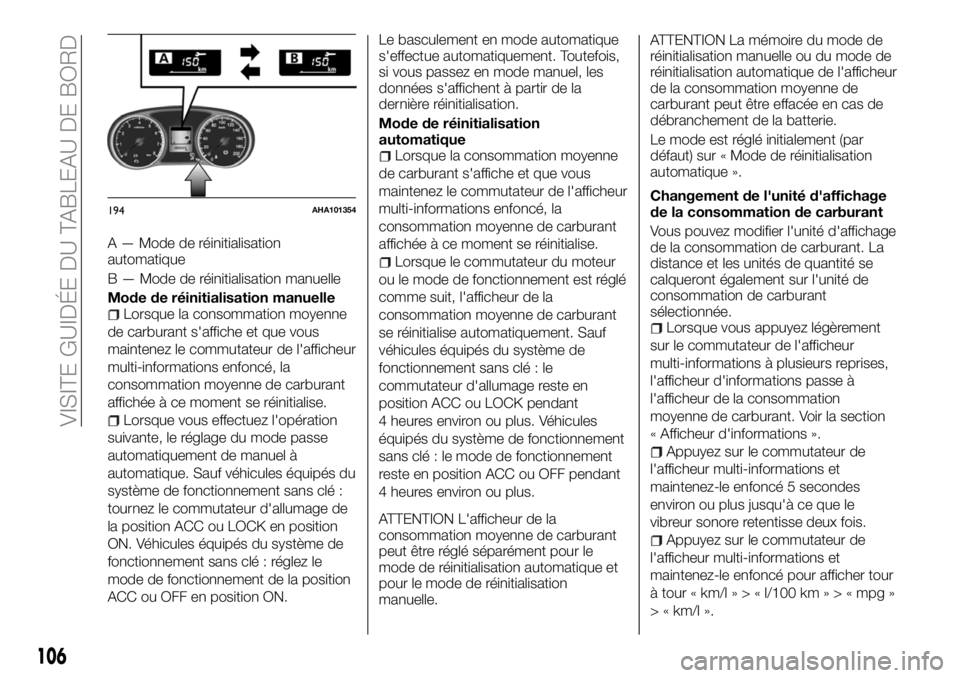 FIAT FULLBACK 2018 Notice dentretien (in French) A — Mode de réinitialisation
automatique
B — Mode de réinitialisation manuelle
Mode de réinitialisation manuelle
Lorsque la consommation moyenne
de carburant s'affiche et que vous
maintenez FIAT FULLBACK 2018 Notice dentretien (in French) A — Mode de réinitialisation
automatique
B — Mode de réinitialisation manuelle
Mode de réinitialisation manuelle
Lorsque la consommation moyenne
de carburant s'affiche et que vous
maintenez