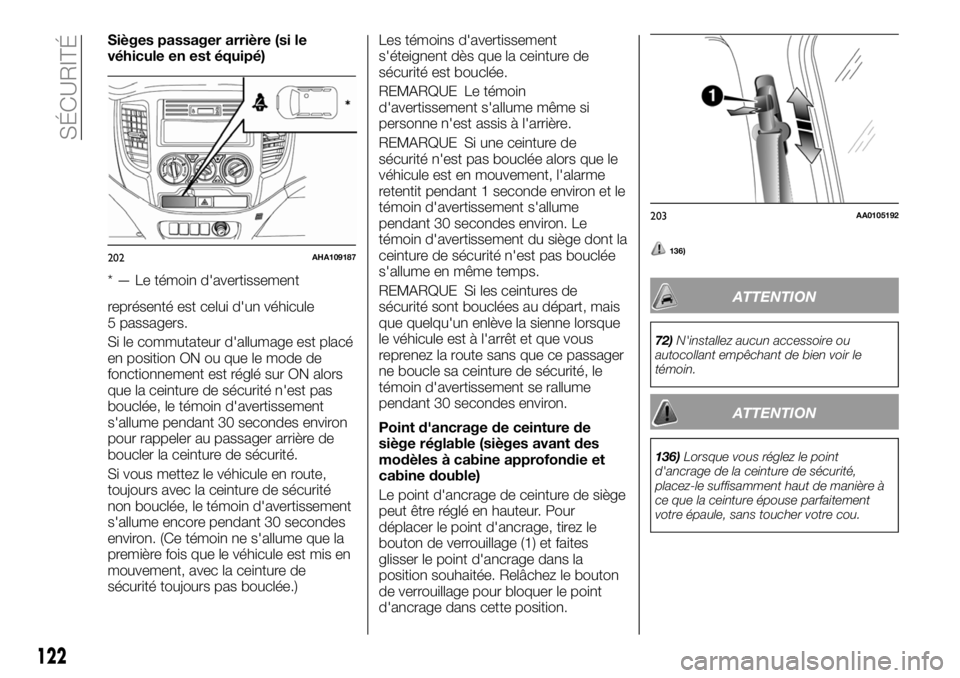 FIAT FULLBACK 2018  Notice dentretien (in French) Sièges passager arrière (si le
véhicule en est équipé)
* — Le témoin d'avertissement
représenté est celui d'un véhicule
5 passagers.
Si le commutateur d'allumage est placé
en p