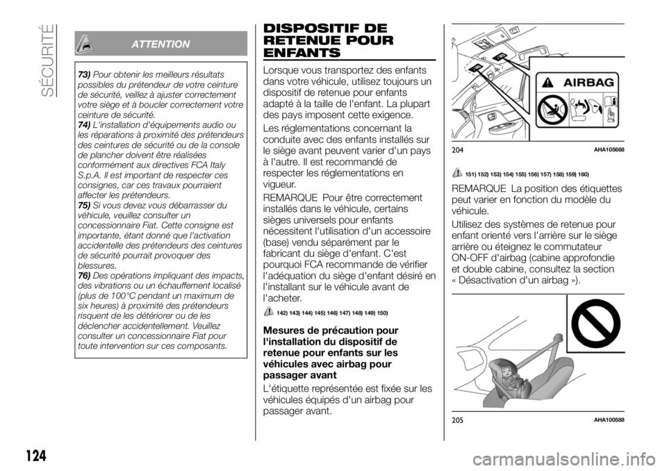 FIAT FULLBACK 2018 Notice dentretien (in French) ATTENTION
73)Pour obtenir les meilleurs résultats
possibles du prétendeur de votre ceinture
de sécurité, veillez à ajuster correctement
votre siège et à boucler correctement votre
ceinture de s FIAT FULLBACK 2018 Notice dentretien (in French) ATTENTION
73)Pour obtenir les meilleurs résultats
possibles du prétendeur de votre ceinture
de sécurité, veillez à ajuster correctement
votre siège et à boucler correctement votre
ceinture de s