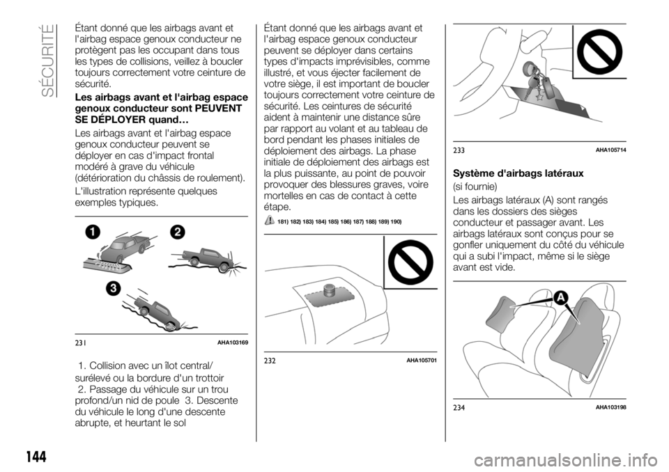 FIAT FULLBACK 2018 Notice dentretien (in French) Étant donné que les airbags avant et
l'airbag espace genoux conducteur ne
protègent pas les occupant dans tous
les types de collisions, veillez à boucler
toujours correctement votre ceinture d FIAT FULLBACK 2018 Notice dentretien (in French) Étant donné que les airbags avant et
l'airbag espace genoux conducteur ne
protègent pas les occupant dans tous
les types de collisions, veillez à boucler
toujours correctement votre ceinture d