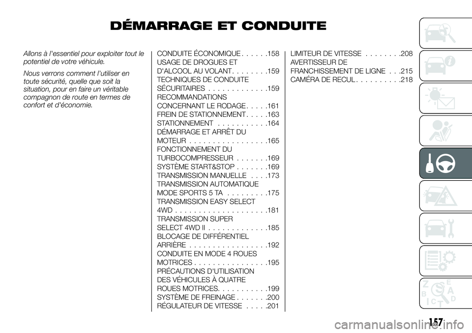 FIAT FULLBACK 2018 Notice dentretien (in French) DÉMARRAGE ET CONDUITE
Allons à l'essentiel pour exploiter tout le
potentiel de votre véhicule.
Nous verrons comment l'utiliser en
toute sécurité, quelle que soit la
situation, pour en fai FIAT FULLBACK 2018 Notice dentretien (in French) DÉMARRAGE ET CONDUITE
Allons à l'essentiel pour exploiter tout le
potentiel de votre véhicule.
Nous verrons comment l'utiliser en
toute sécurité, quelle que soit la
situation, pour en fai