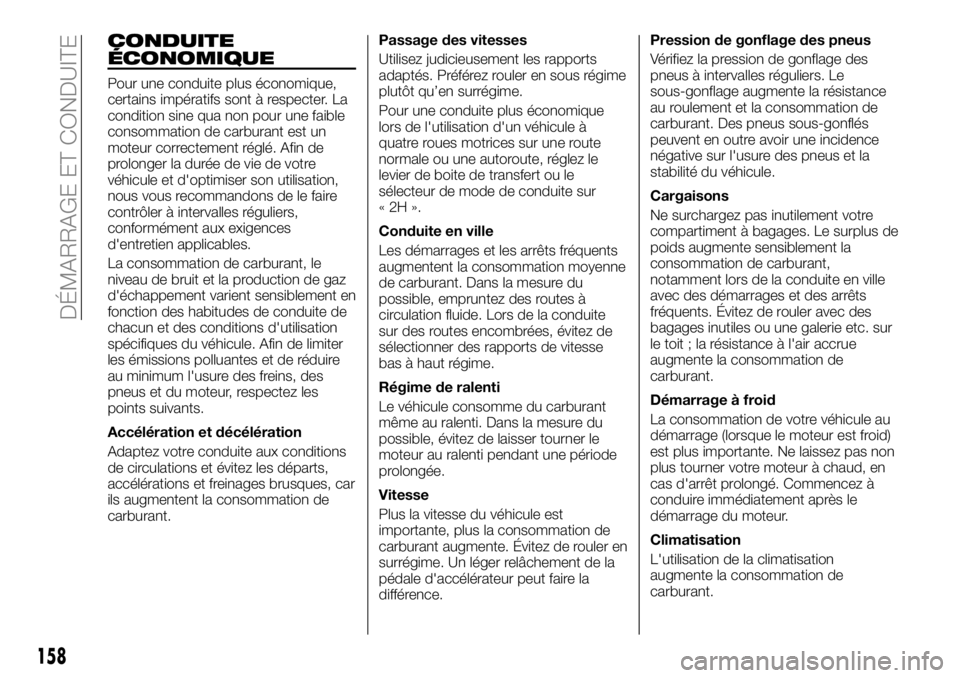 FIAT FULLBACK 2018 Notice dentretien (in French) CONDUITE
ÉCONOMIQUE
Pour une conduite plus économique,
certains impératifs sont à respecter. La
condition sine qua non pour une faible
consommation de carburant est un
moteur correctement réglé. FIAT FULLBACK 2018 Notice dentretien (in French) CONDUITE
ÉCONOMIQUE
Pour une conduite plus économique,
certains impératifs sont à respecter. La
condition sine qua non pour une faible
consommation de carburant est un
moteur correctement réglé.