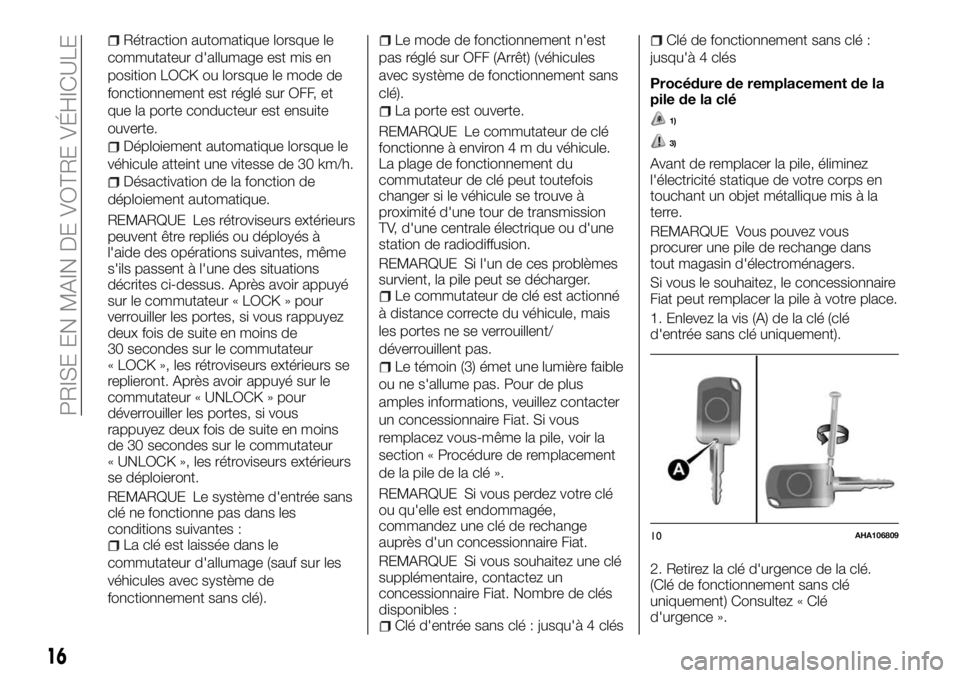 FIAT FULLBACK 2018 Notice dentretien (in French) Rétraction automatique lorsque le
commutateur d'allumage est mis en
position LOCK ou lorsque le mode de
fonctionnement est réglé sur OFF, et
que la porte conducteur est ensuite
ouverte.
Déploi FIAT FULLBACK 2018 Notice dentretien (in French) Rétraction automatique lorsque le
commutateur d'allumage est mis en
position LOCK ou lorsque le mode de
fonctionnement est réglé sur OFF, et
que la porte conducteur est ensuite
ouverte.
Déploi