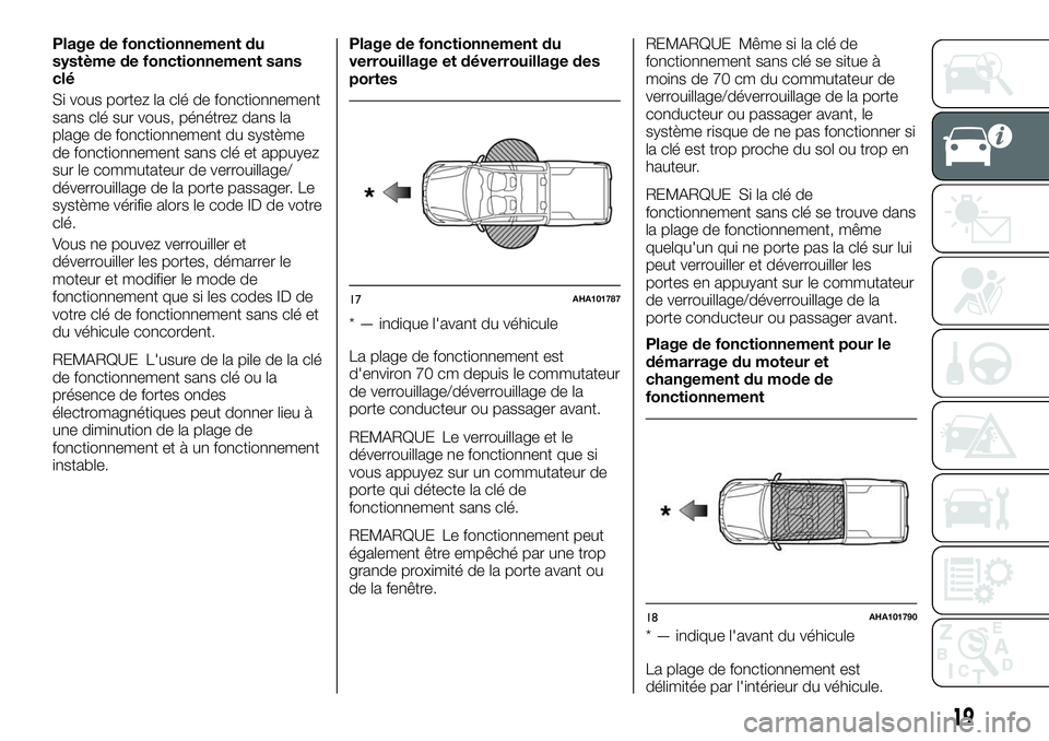 FIAT FULLBACK 2018 Notice dentretien (in French) Plage de fonctionnement du
système de fonctionnement sans
clé
Si vous portez la clé de fonctionnement
sans clé sur vous, pénétrez dans la
plage de fonctionnement du système
de fonctionnement sa FIAT FULLBACK 2018 Notice dentretien (in French) Plage de fonctionnement du
système de fonctionnement sans
clé
Si vous portez la clé de fonctionnement
sans clé sur vous, pénétrez dans la
plage de fonctionnement du système
de fonctionnement sa